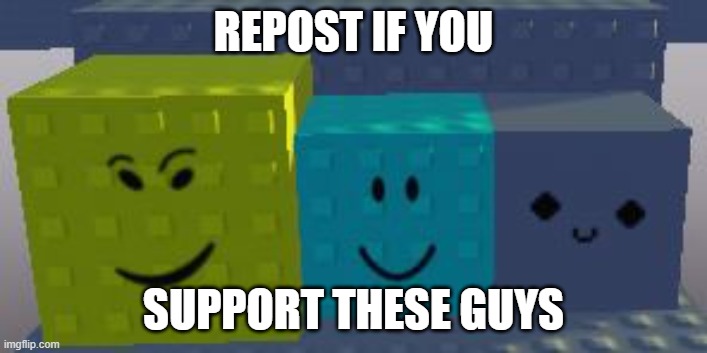 the 3 blocks | REPOST IF YOU; SUPPORT THESE GUYS | image tagged in lpt,gnzt,jtoh | made w/ Imgflip meme maker