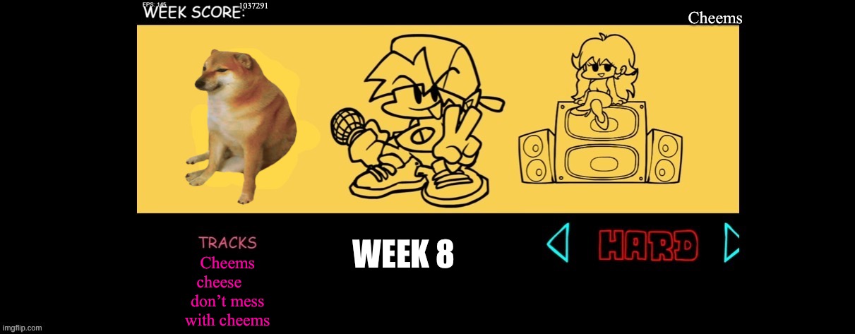 Week 8 spoiler *real* | 1037291; Cheems; WEEK 8; Cheems cheese     don’t mess with cheems | image tagged in fnf custom week | made w/ Imgflip meme maker