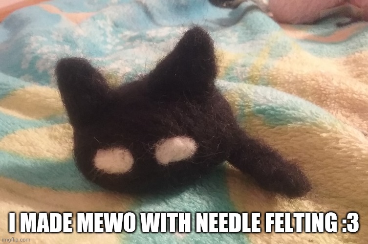 Looks better irl though | I MADE MEWO WITH NEEDLE FELTING :3 | made w/ Imgflip meme maker