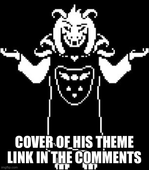 Asriel Shrug | COVER OF HIS THEME LINK IN THE COMMENTS | image tagged in asriel shrug | made w/ Imgflip meme maker