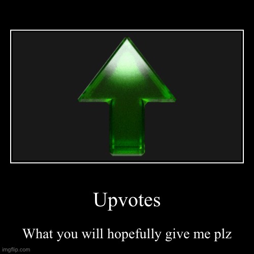 UPVOTE BEGGER FOR HIRE | image tagged in funny,demotivationals | made w/ Imgflip demotivational maker