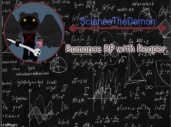 Science's template for scientists | Romance RP with Reaper. | image tagged in science's template for scientists | made w/ Imgflip meme maker