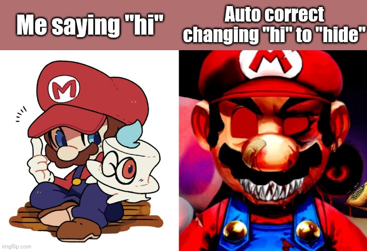 Me saying "hi"; Auto correct changing "hi" to "hide" | made w/ Imgflip meme maker