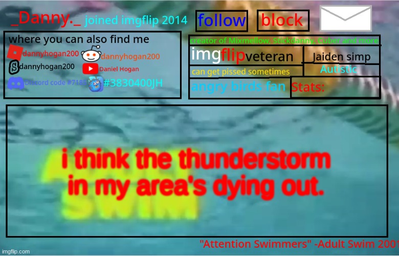 _Danny._ Summer Announcement template | i think the thunderstorm in my area's dying out. | image tagged in _danny _ summer announcement template | made w/ Imgflip meme maker