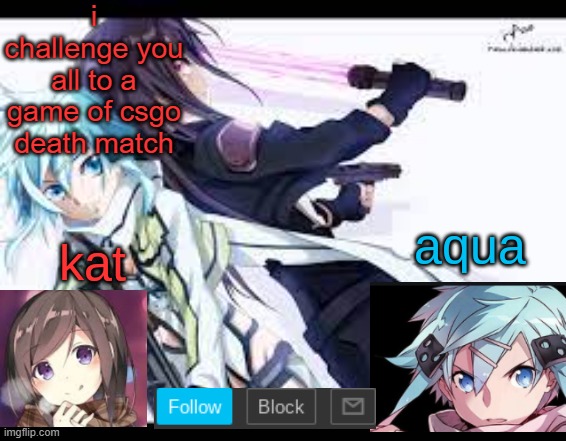 fem kirito | i challenge you all to a game of csgo death match | image tagged in fem kirito | made w/ Imgflip meme maker