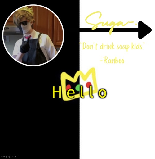 O k | H e l l o | image tagged in suga s o t h e r ranboo temp | made w/ Imgflip meme maker