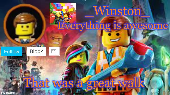Winston's Lego movie temp | That was a great walk | image tagged in winston's lego movie temp | made w/ Imgflip meme maker