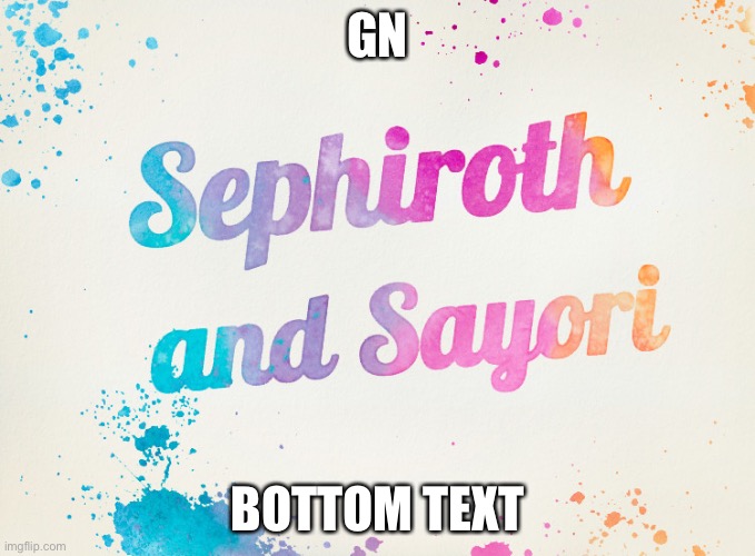 Sayori and Sephiroth | GN; BOTTOM TEXT | image tagged in sayori and sephiroth | made w/ Imgflip meme maker