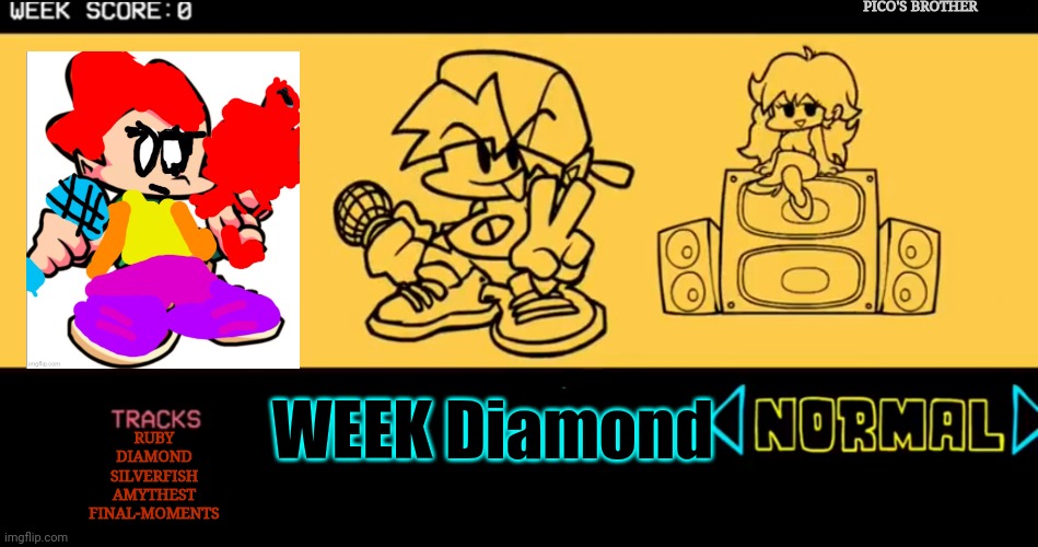 FNF VS Diamond, Pico's Brother | PICO'S BROTHER; WEEK Diamond; RUBY
DIAMOND
SILVERFISH
AMYTHEST
FINAL-MOMENTS | image tagged in fnf custom week | made w/ Imgflip meme maker