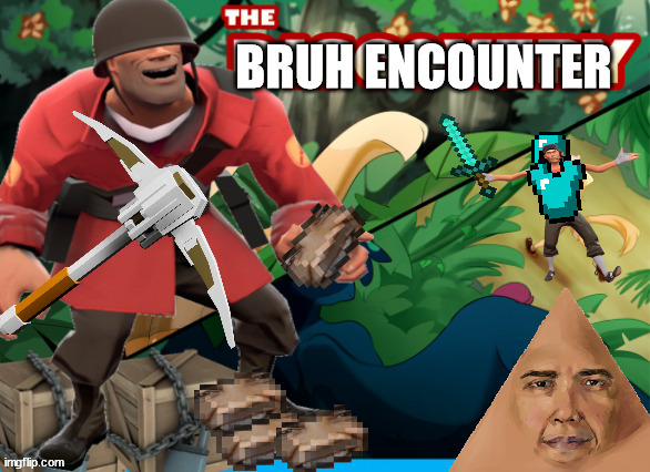 The Bruh Encounter | image tagged in bruh | made w/ Imgflip meme maker