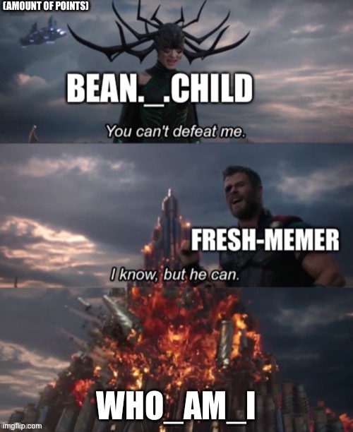 Credits to fresh memer he made the meme | made w/ Imgflip meme maker