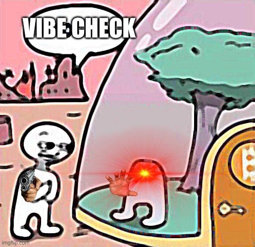 Vibe check | VIBE CHECK | image tagged in amogus | made w/ Imgflip meme maker