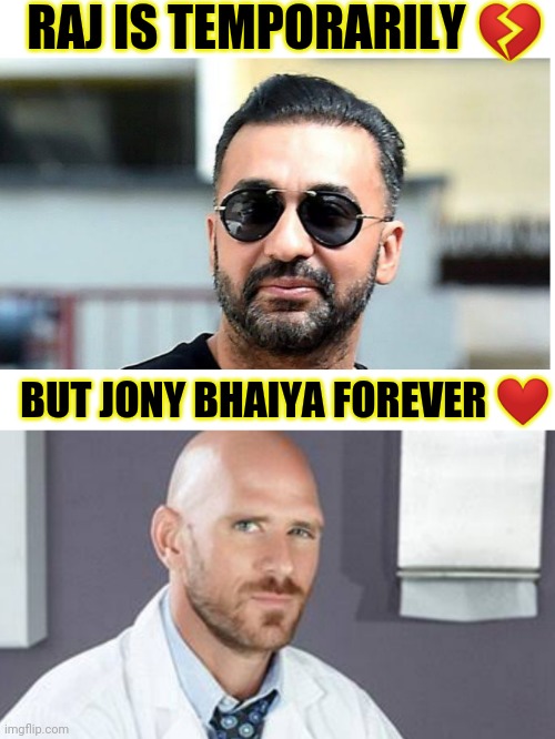 RAJ IS TEMPORARILY 💔; BUT JONY BHAIYA FOREVER ❤️ | image tagged in memes | made w/ Imgflip meme maker
