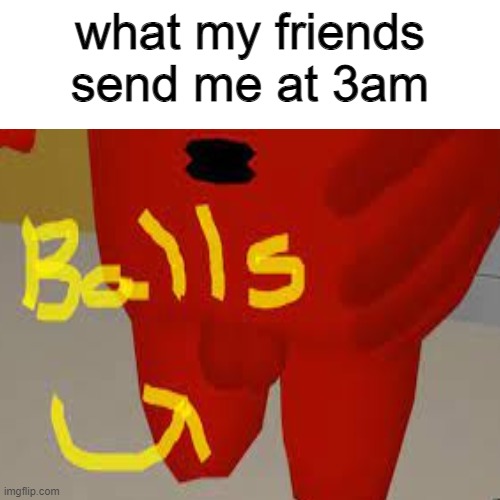 among us balls | what my friends send me at 3am | image tagged in niggerballs,sussyballs,kanyeeast | made w/ Imgflip meme maker
