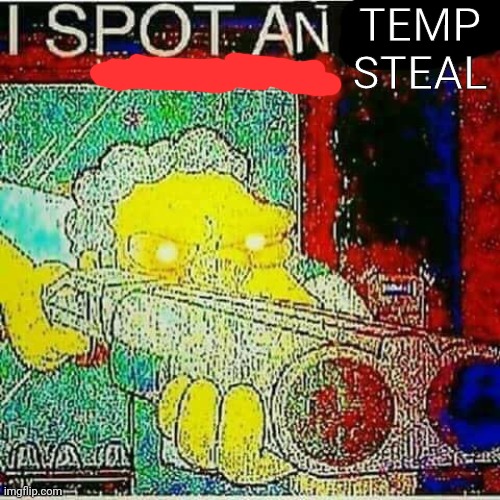 I SPOT AN x WATERMARK | TEMP STEAL | image tagged in i spot an x watermark | made w/ Imgflip meme maker