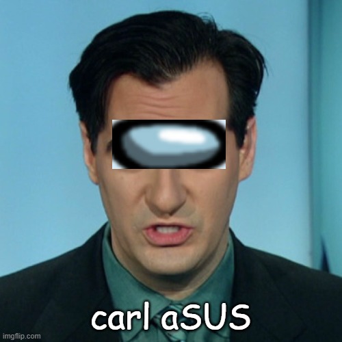 Carl Azuz | carl aSUS | image tagged in carl azuz | made w/ Imgflip meme maker