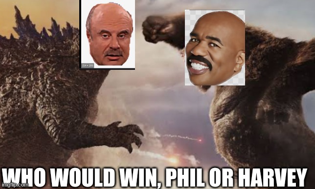 Dr. Phil or Steve Harvey | WHO WOULD WIN, PHIL OR HARVEY | image tagged in funny | made w/ Imgflip meme maker