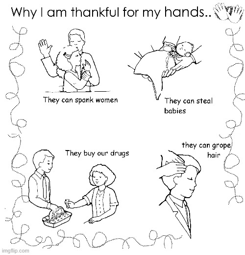 Thankful for hands | image tagged in hands,funny,thankful,silly | made w/ Imgflip meme maker