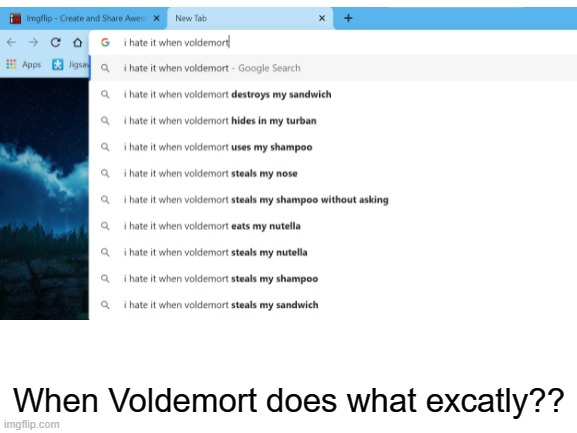 When Voldemort does what excatly?? | made w/ Imgflip meme maker