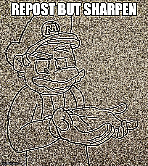 Sharpened | image tagged in deez | made w/ Imgflip meme maker