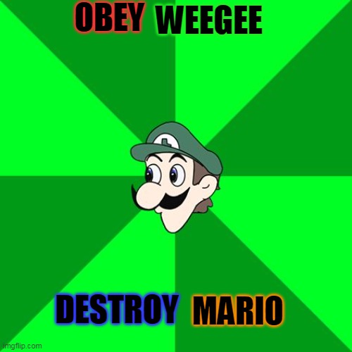 INVASION | OBEY WEEGEE DESTROY MARIO | image tagged in obey,weegee,destroy,mario | made w/ Imgflip meme maker