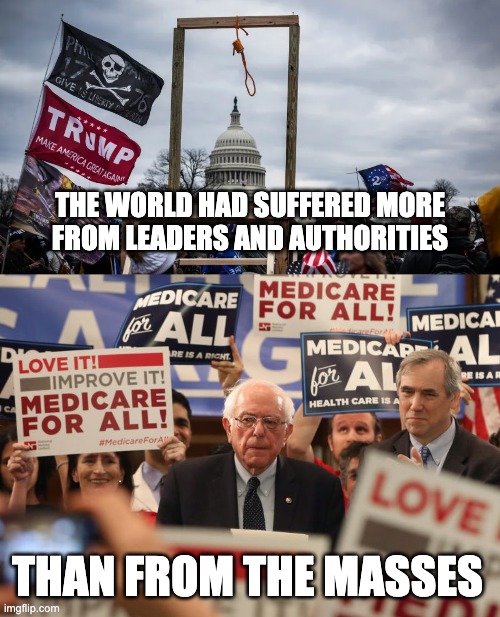 Socialism, John Dewey quote | THE WORLD HAD SUFFERED MORE FROM LEADERS AND AUTHORITIES; THAN FROM THE MASSES | image tagged in donald trump | made w/ Imgflip meme maker