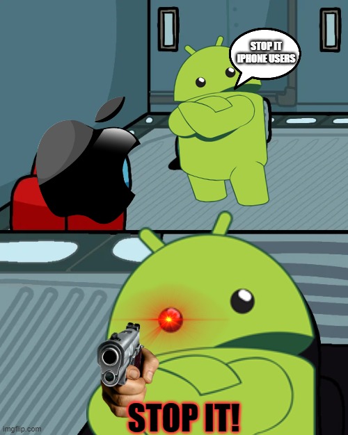 android in the vent | STOP IT IPHONE USERS; STOP IT! | image tagged in o imposter of the vent,android,memes | made w/ Imgflip meme maker
