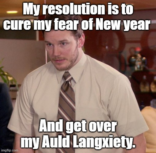 My resolution | My resolution is to cure my fear of New year; And get over my Auld Langxiety. | image tagged in memes,afraid to ask andy | made w/ Imgflip meme maker