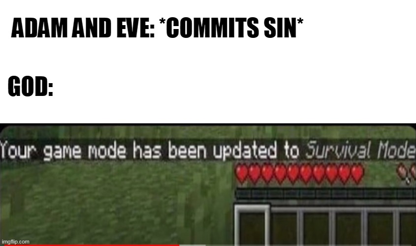 ADAM AND EVE: *COMMITS SIN*; GOD: | image tagged in minecraft,meme | made w/ Imgflip meme maker