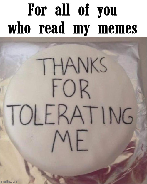 For all of you who read my memes | image tagged in who_am_i | made w/ Imgflip meme maker