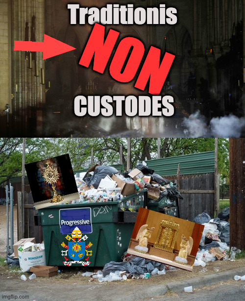 Traditionis NON Custodes | Traditionis; NON; CUSTODES | image tagged in notre dame defiant,garbage | made w/ Imgflip meme maker