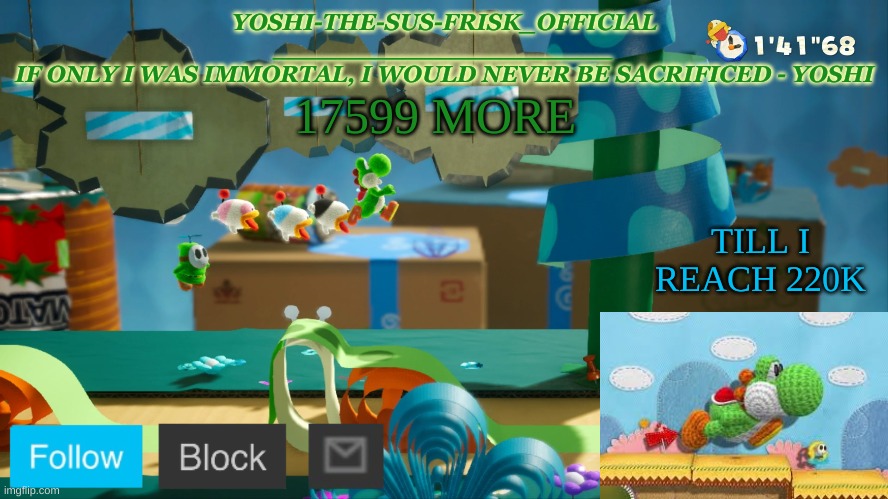 Yoshi_Official Announcement Temp v10 | 17599 MORE; TILL I REACH 220K | image tagged in yoshi_official announcement temp v10 | made w/ Imgflip meme maker