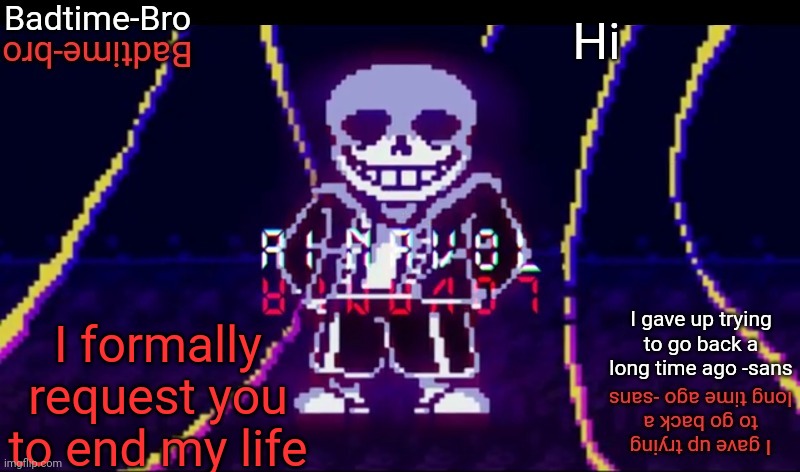 DO IT | Hi; I formally request you to end my life | image tagged in ainavol | made w/ Imgflip meme maker