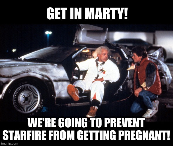 I Am Not Starfire | image tagged in starfire,dc comics,back to the future | made w/ Imgflip meme maker