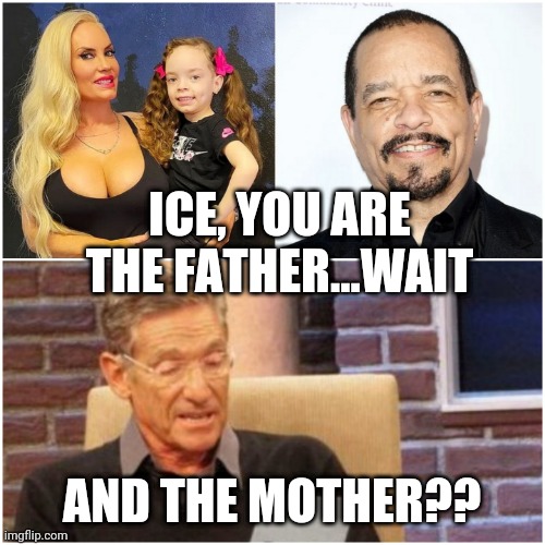 Ice Tea You Are The Father | ICE, YOU ARE THE FATHER...WAIT; AND THE MOTHER?? | image tagged in funny memes,daddy,daughter,twins | made w/ Imgflip meme maker