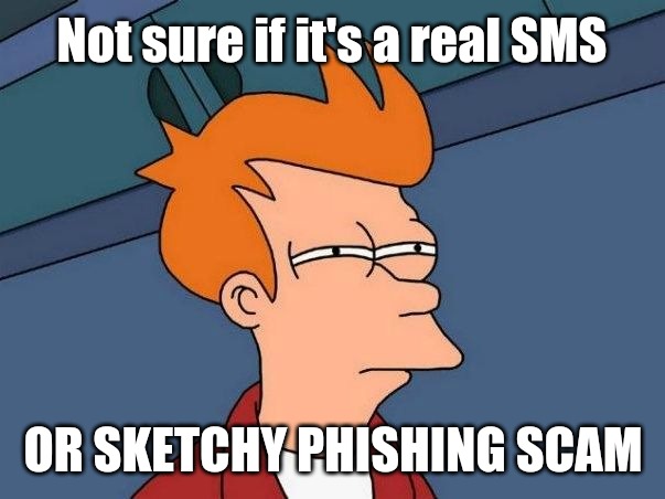 Phishing scams | Not sure if it's a real SMS; OR SKETCHY PHISHING SCAM | image tagged in squinting | made w/ Imgflip meme maker
