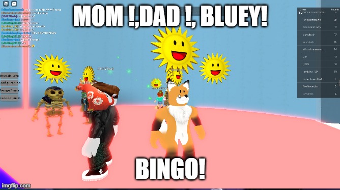 no context | MOM !,DAD !, BLUEY! BINGO! | image tagged in bluey | made w/ Imgflip meme maker