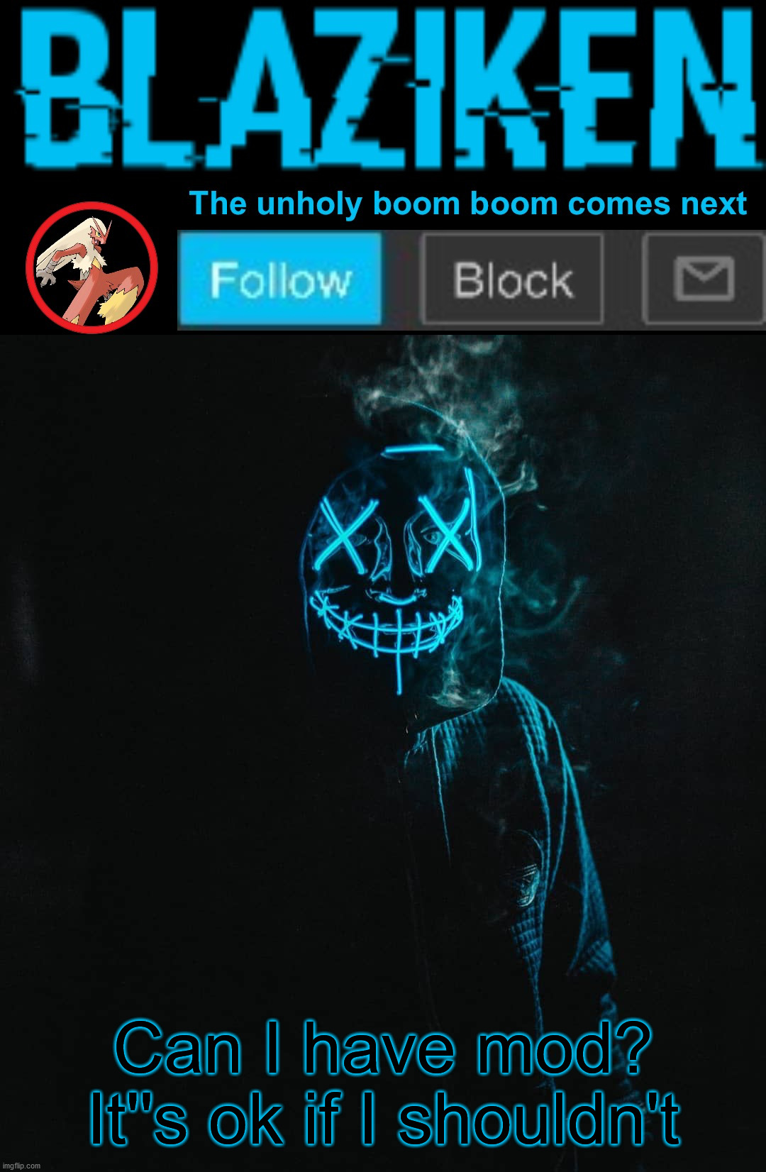 Blaziken announcement template V2 | Can I have mod?
It''s ok if I shouldn't | image tagged in blaziken announcement template v2 | made w/ Imgflip meme maker