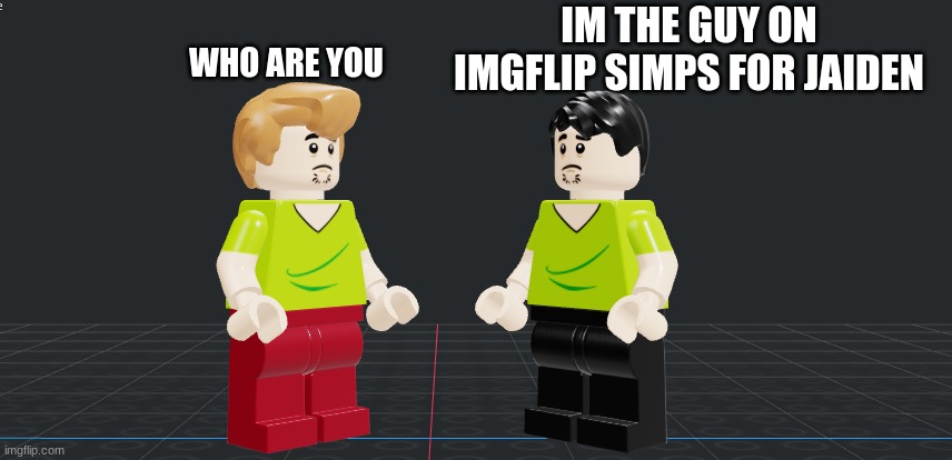 Shaggy meets Ed sheeran Shaggy | IM THE GUY ON IMGFLIP SIMPS FOR JAIDEN; WHO ARE YOU | made w/ Imgflip meme maker
