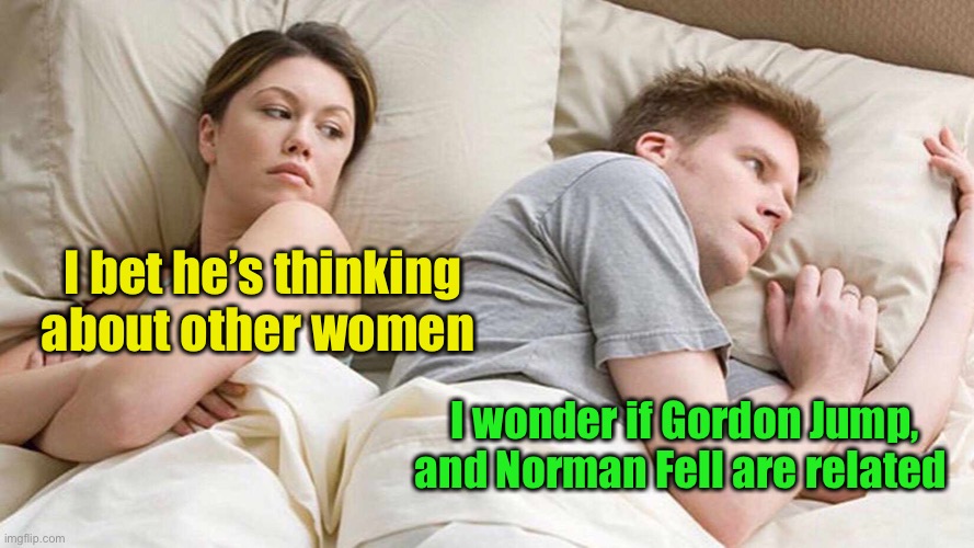 The gravity of the situation | I bet he’s thinking about other women; I wonder if Gordon Jump, and Norman Fell are related | image tagged in memes,i bet he's thinking about other women | made w/ Imgflip meme maker