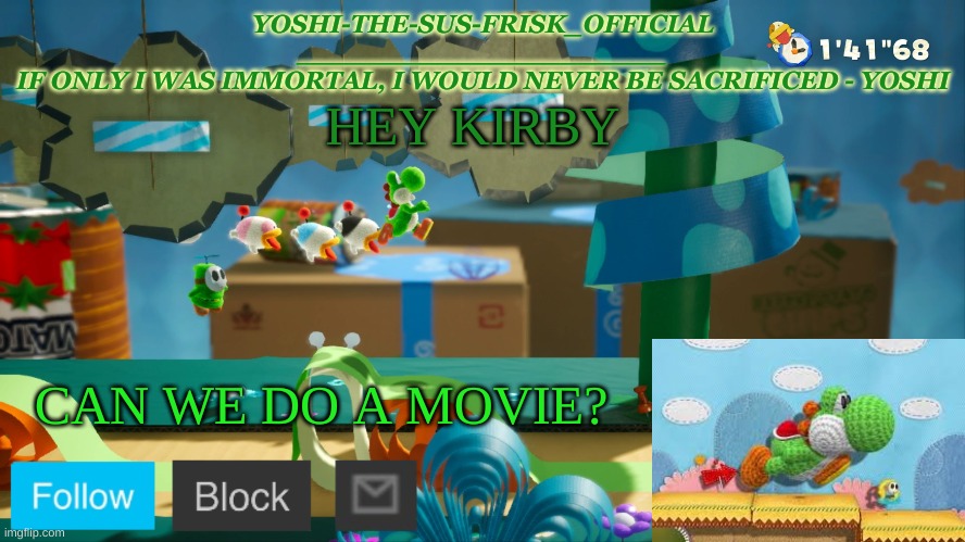KIRBY_OFFICIAL, Nobody else. | HEY KIRBY; CAN WE DO A MOVIE? | image tagged in yoshi_official announcement temp v10 | made w/ Imgflip meme maker