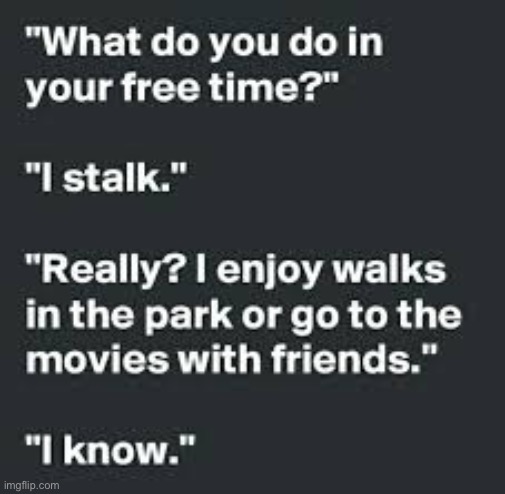 stalker 100 | image tagged in funny | made w/ Imgflip meme maker