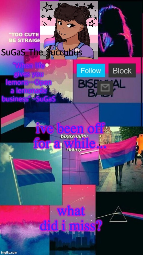 Bi Demigirl STS/SMC Announcement temp (out of commission!) | ive been off for a while... what did i miss? | image tagged in bi demigirl sts/smc announcement temp | made w/ Imgflip meme maker