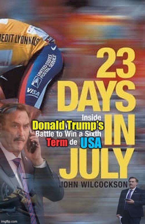 trumps august inaugural, a major social media event, sponsored by usps. | image tagged in trump 23 days mike lindell,23 days,mike lindell,trump inauguration,conspiracy theory,lance armstrong | made w/ Imgflip meme maker