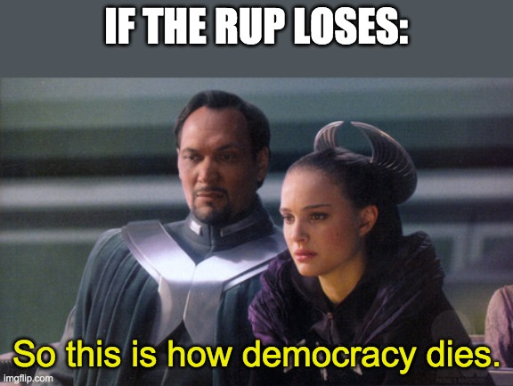 So this is how democracy dies | IF THE RUP LOSES: So this is how democracy dies. | image tagged in so this is how democracy dies | made w/ Imgflip meme maker