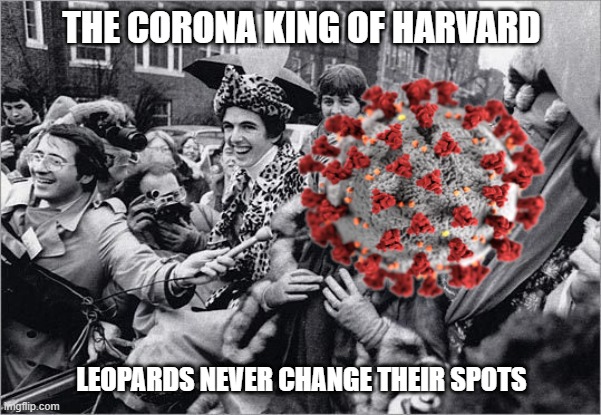phil murphy covid |  THE CORONA KING OF HARVARD; LEOPARDS NEVER CHANGE THEIR SPOTS | image tagged in nj,murphy | made w/ Imgflip meme maker