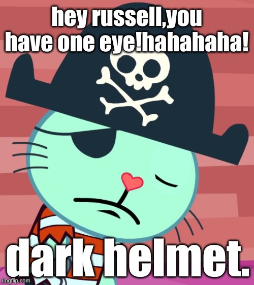 russell has one eye | hey russell,you have one eye!hahahaha! dark helmet. | image tagged in spaceballs | made w/ Imgflip meme maker