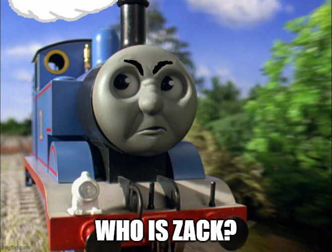 WHO IS ZACK? | made w/ Imgflip meme maker