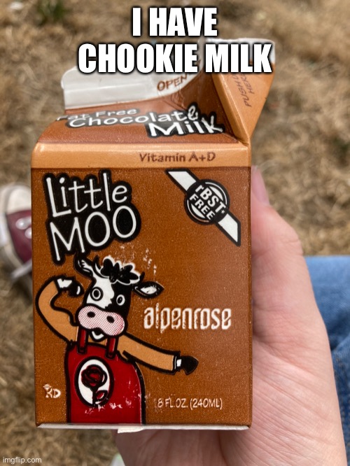 I HAVE CHOOKIE MILK | made w/ Imgflip meme maker