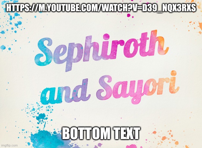 Link in comments | HTTPS://M.YOUTUBE.COM/WATCH?V=D39_NQX3RXS; BOTTOM TEXT | image tagged in sayori and sephiroth | made w/ Imgflip meme maker